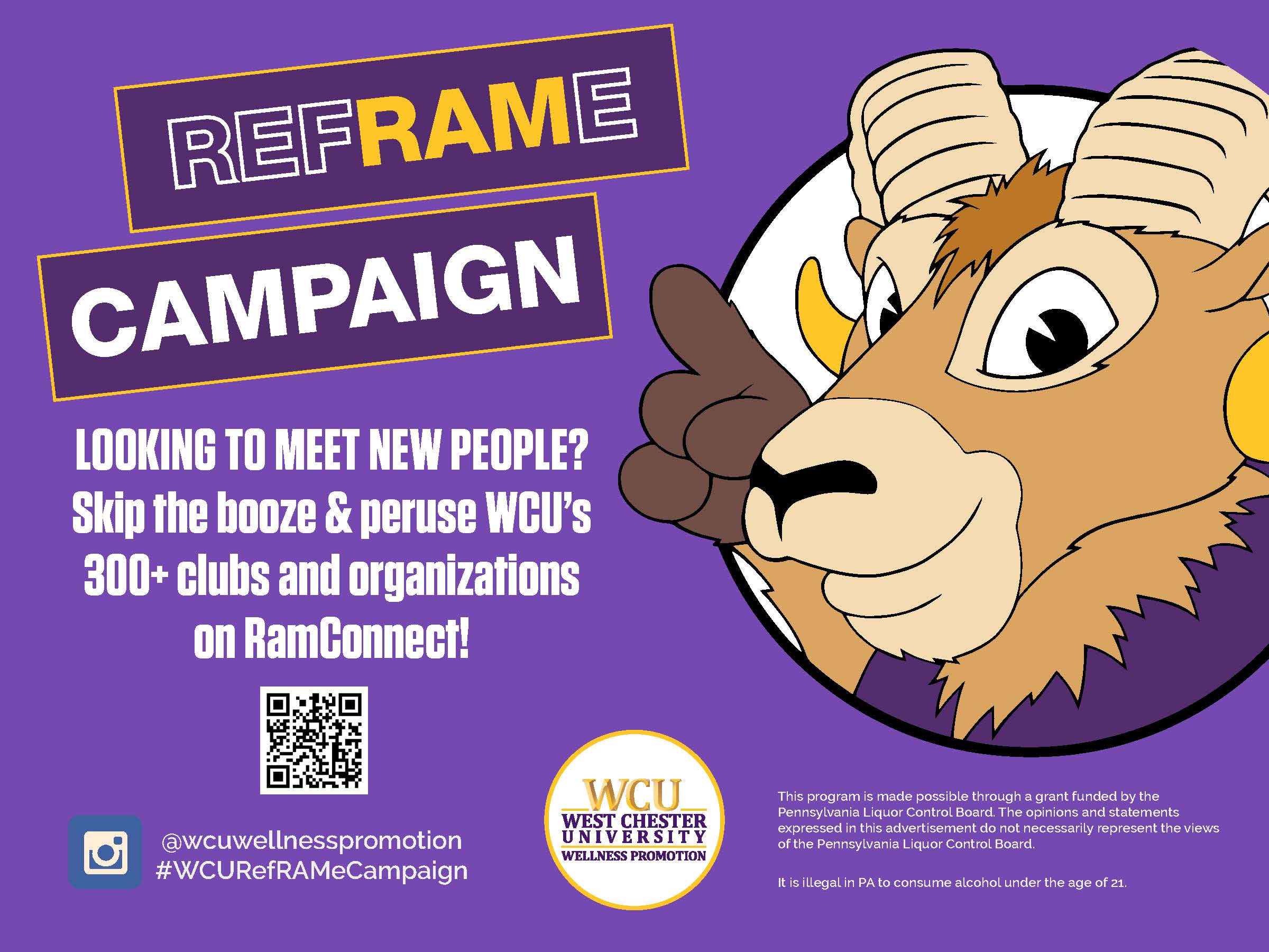 Reframe Campaign. Looking to meet new people? Skip the booze and peruse WCU's 300+ clubs and organizations on RamConnect.